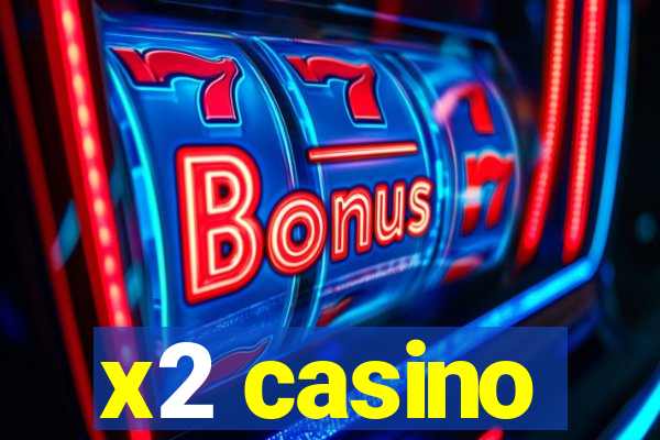 x2 casino