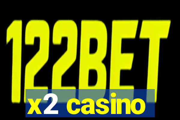 x2 casino