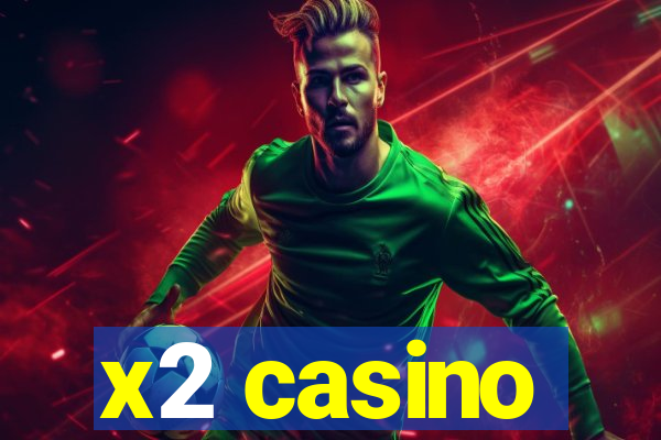 x2 casino