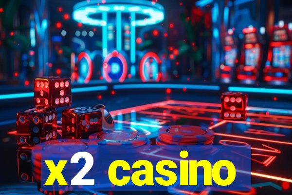 x2 casino