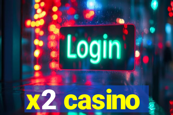 x2 casino