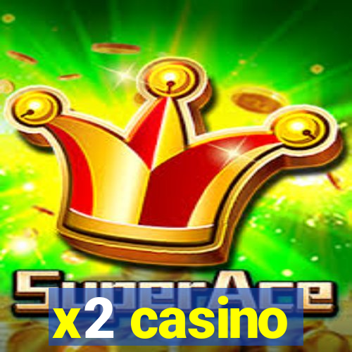 x2 casino