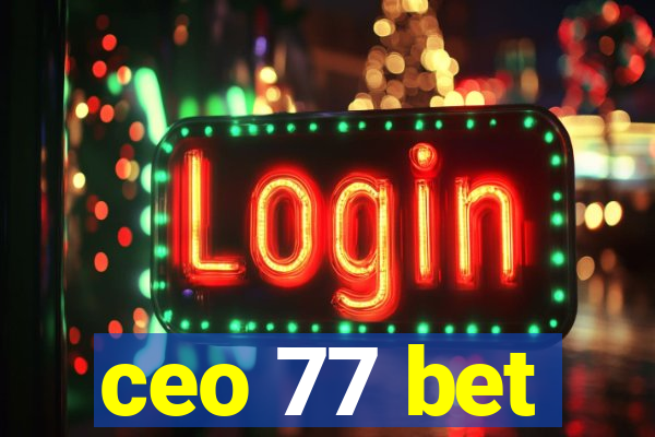 ceo 77 bet