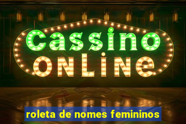 roleta de nomes femininos