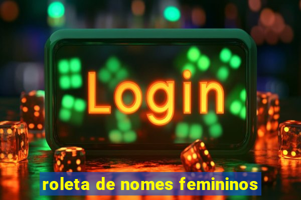 roleta de nomes femininos