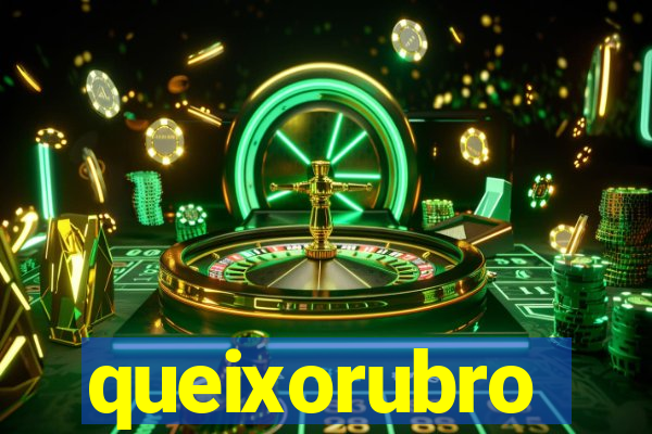 queixorubro