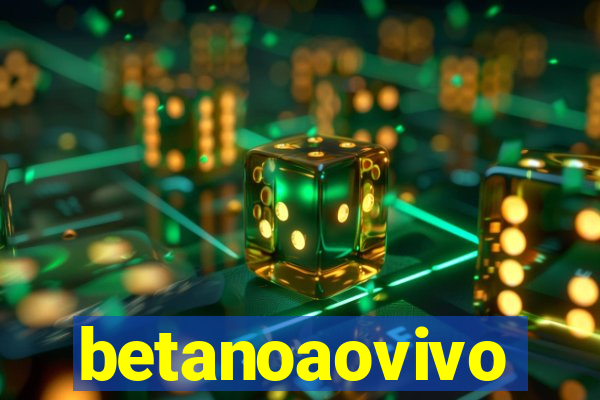 betanoaovivo