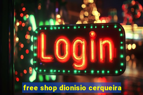 free shop dionisio cerqueira