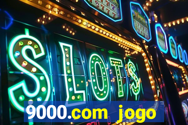 9000.com jogo cassino baixar