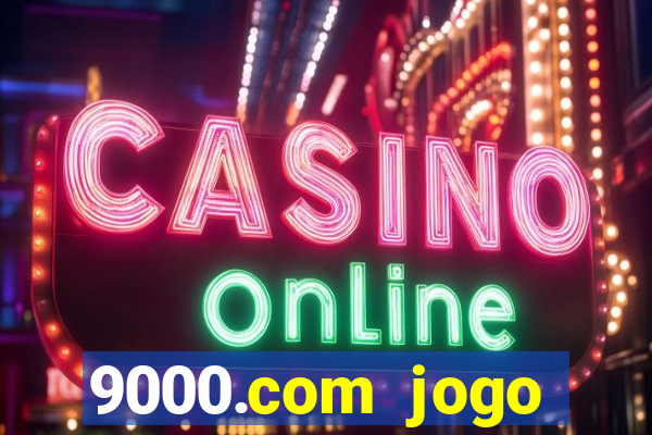 9000.com jogo cassino baixar