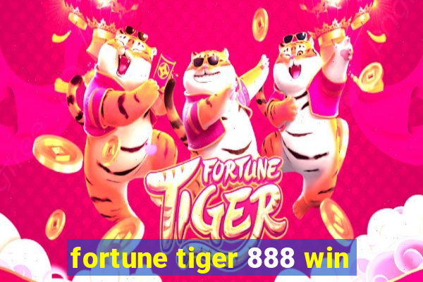 fortune tiger 888 win