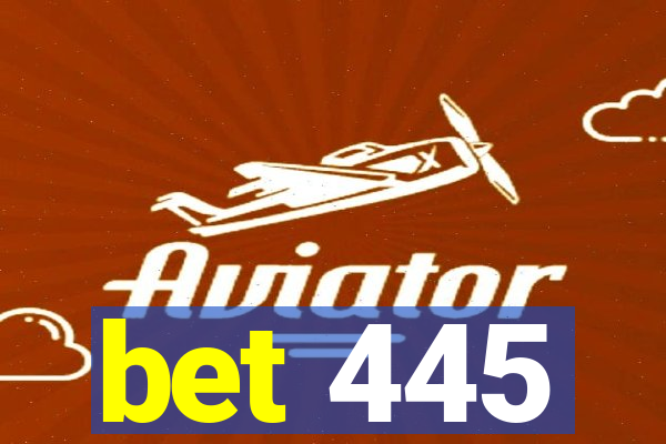 bet 445