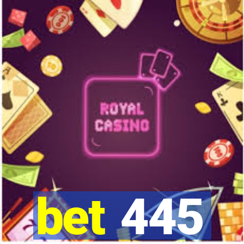 bet 445