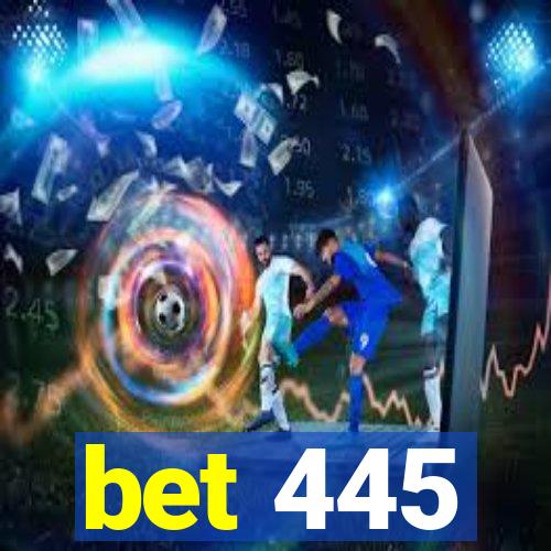 bet 445