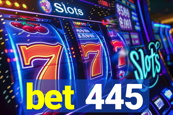 bet 445