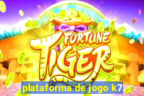 plataforma de jogo k7