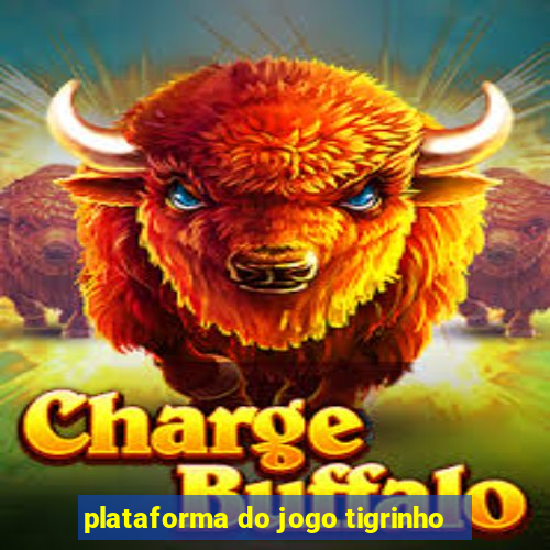 plataforma do jogo tigrinho