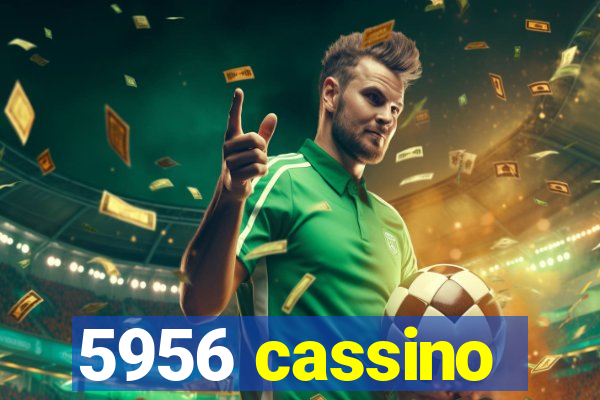 5956 cassino