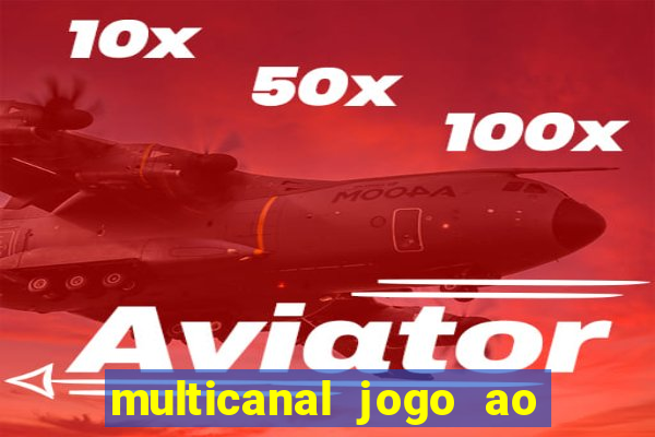 multicanal jogo ao vivo fans