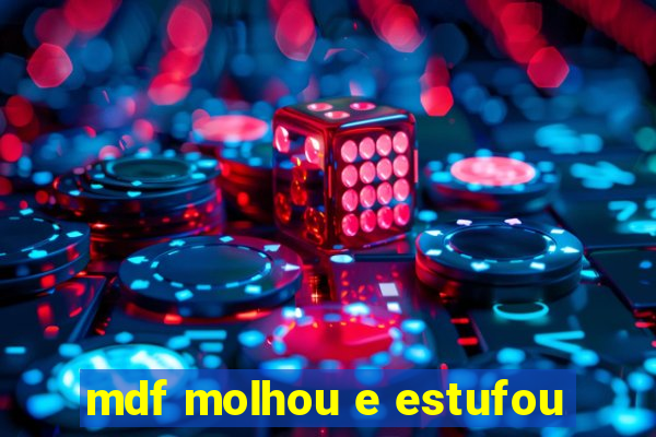 mdf molhou e estufou