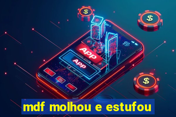 mdf molhou e estufou