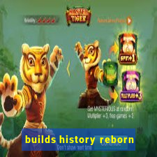 builds history reborn