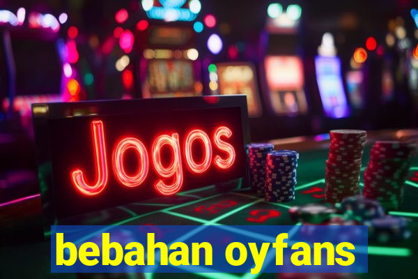 bebahan oyfans