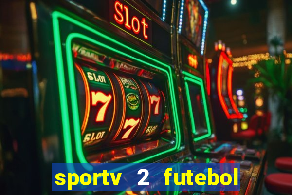 sportv 2 futebol play hd