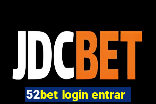 52bet login entrar