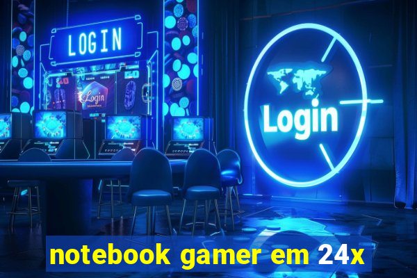 notebook gamer em 24x