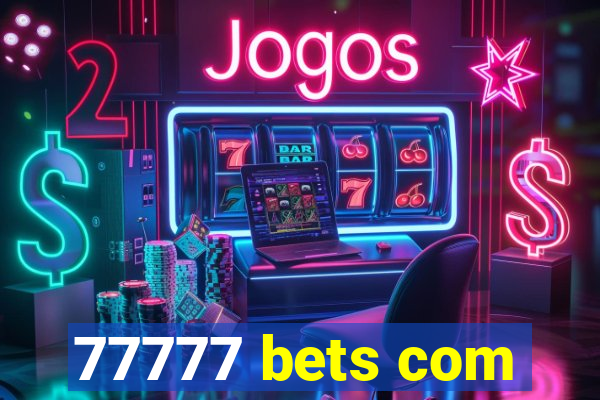 77777 bets com