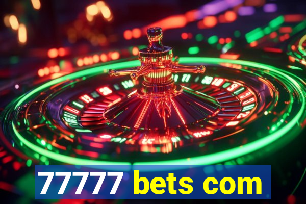 77777 bets com