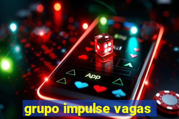 grupo impulse vagas