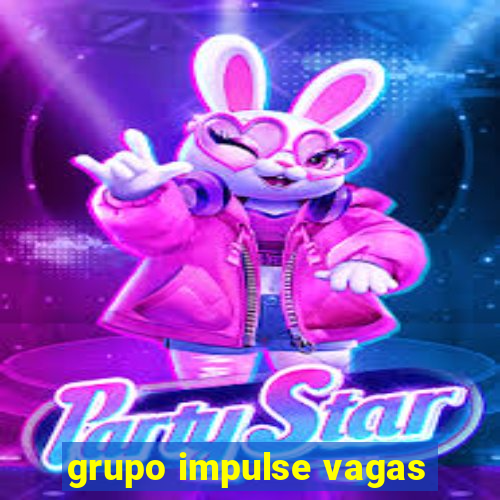 grupo impulse vagas