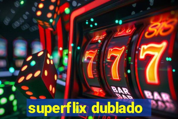 superflix dublado