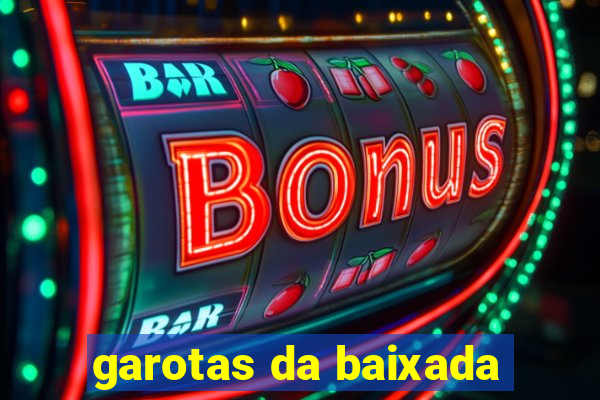 garotas da baixada