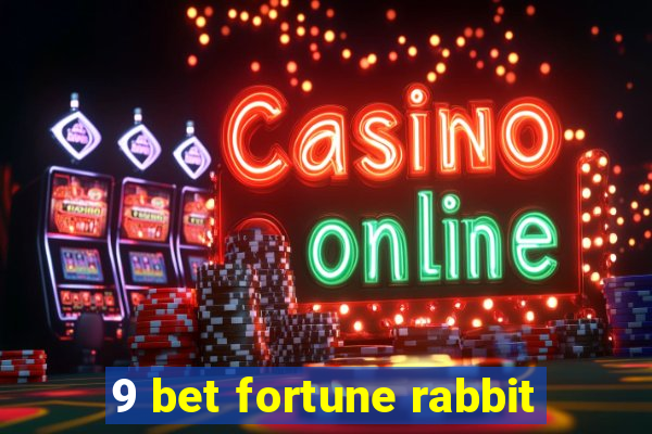 9 bet fortune rabbit