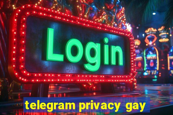 telegram privacy gay