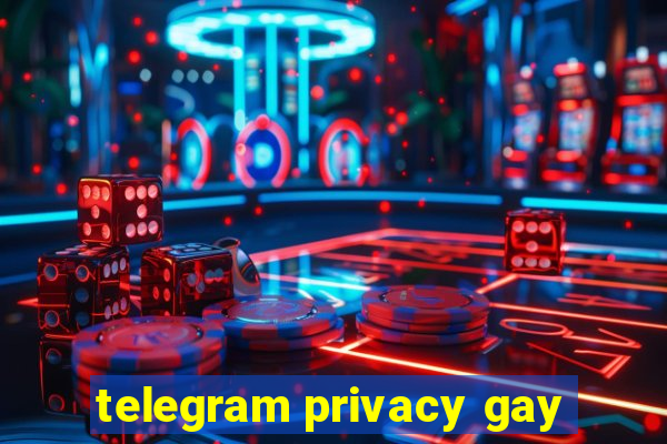 telegram privacy gay