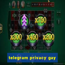 telegram privacy gay