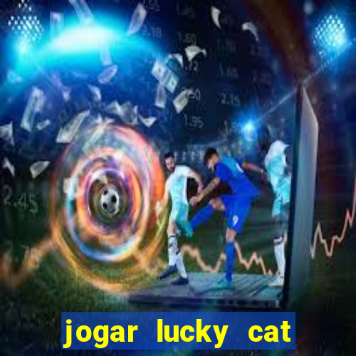 jogar lucky cat modo demo