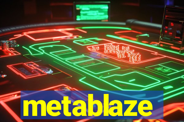 metablaze