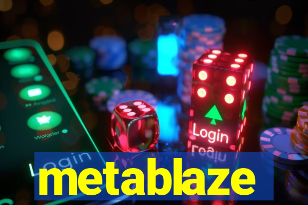 metablaze