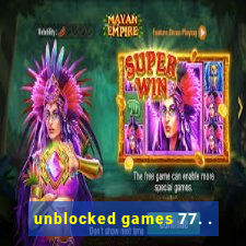 unblocked games 77. .