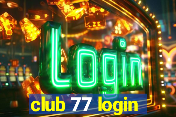 club 77 login