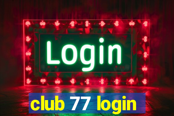 club 77 login