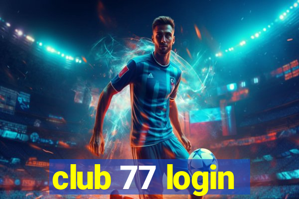 club 77 login