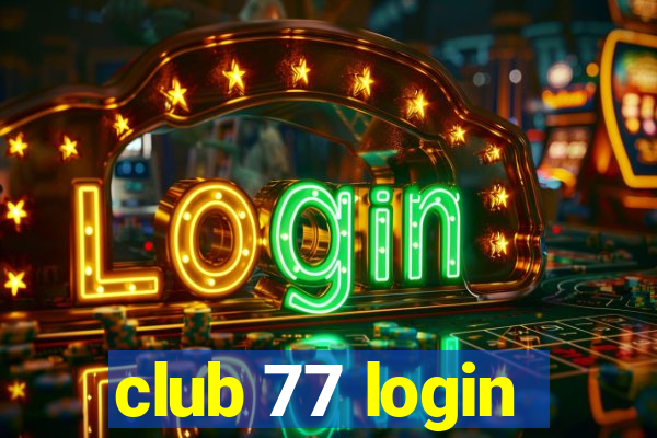 club 77 login