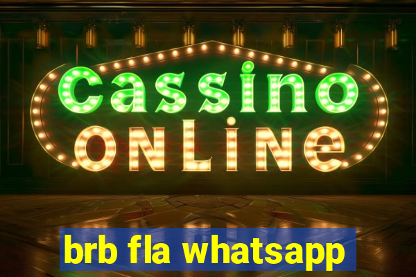 brb fla whatsapp