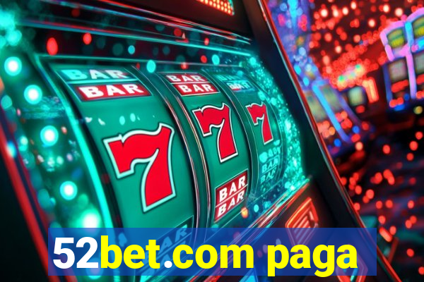 52bet.com paga